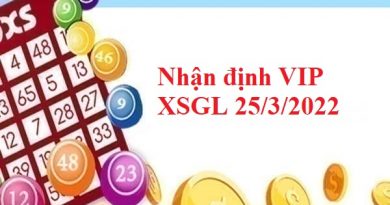 Nhận định VIP XSGL 25/3/2022
