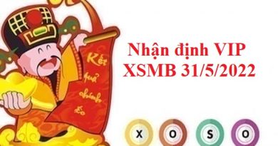 Nhận định VIP KQXSMB 31/5/2022