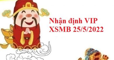 Nhận định VIP KQXSMB 25/5/2022