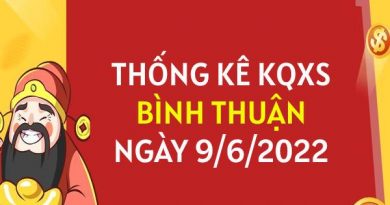 Thống kê xổ số Bình Thuận ngày 9/6/2022 thứ 5 hôm nay