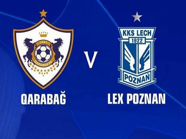 Tip kèo Qarabag vs Lech Poznan – 23h00 12/07, VL Champions League