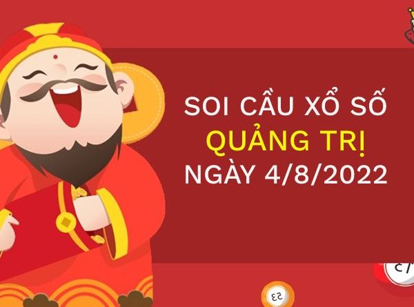 Soi cầu xổ số Quảng Trị ngày 4/8/2022 thứ 5 hôm nay