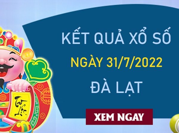 Phân tích XSDL 31/7/2022 soi cầu số đẹp đài Đà Lạt