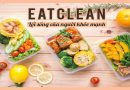 Eat clean là gì? Vì sao được nhiều người áp dụng?