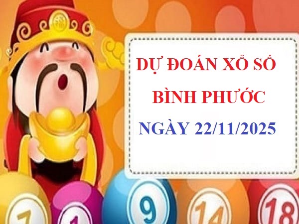 Dự đoán KQXSBP 22/11/2025 – chọn số theo từng hạng mục